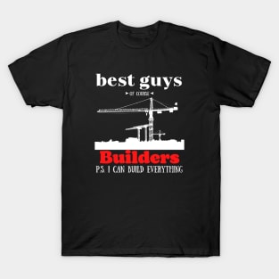 best guys of course Builders T-Shirt